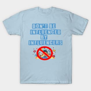 I'm Not Influenced By Influencers T-Shirt